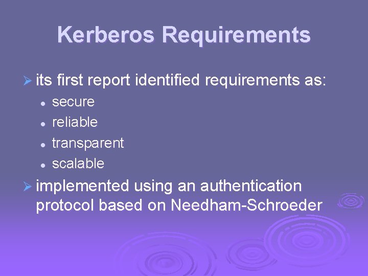Kerberos Requirements Ø its first report identified requirements as: l l secure reliable transparent