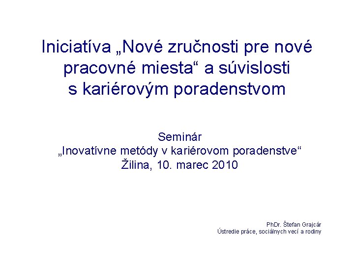 Iniciatíva „Nové zručnosti pre nové pracovné miesta“ a súvislosti s kariérovým poradenstvom Seminár „Inovatívne