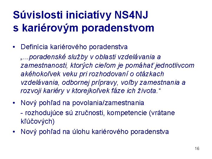 Súvislosti iniciatívy NS 4 NJ s kariérovým poradenstvom • Definícia kariérového poradenstva „. .