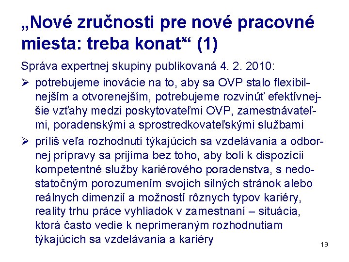 „Nové zručnosti pre nové pracovné miesta: treba konať“ (1) Správa expertnej skupiny publikovaná 4.