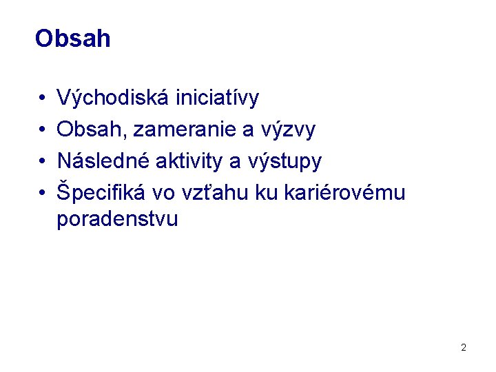 Obsah • • Východiská iniciatívy Obsah, zameranie a výzvy Následné aktivity a výstupy Špecifiká