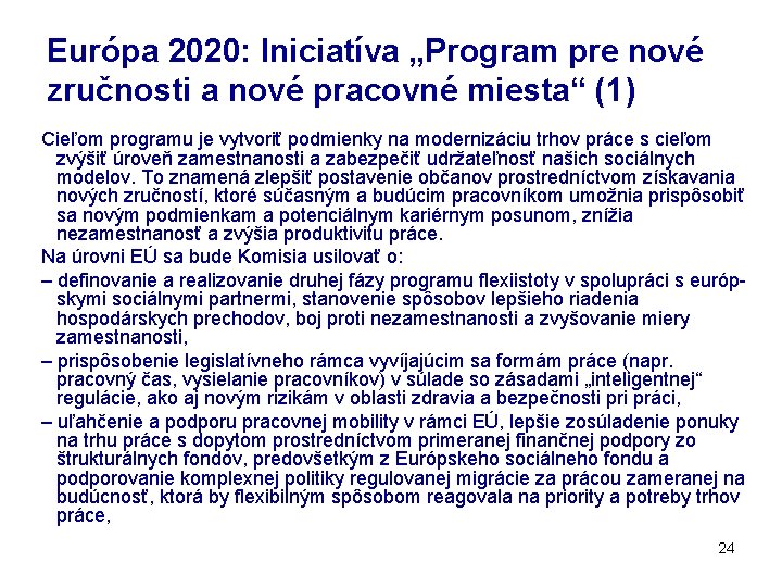 Európa 2020: Iniciatíva „Program pre nové zručnosti a nové pracovné miesta“ (1) Cieľom programu