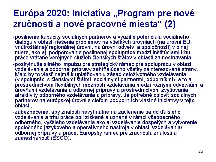 Európa 2020: Iniciatíva „Program pre nové zručnosti a nové pracovné miesta“ (2) - posilnenie