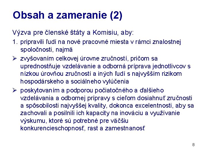 Obsah a zameranie (2) Výzva pre členské štáty a Komisiu, aby: 1. pripravili ľudí