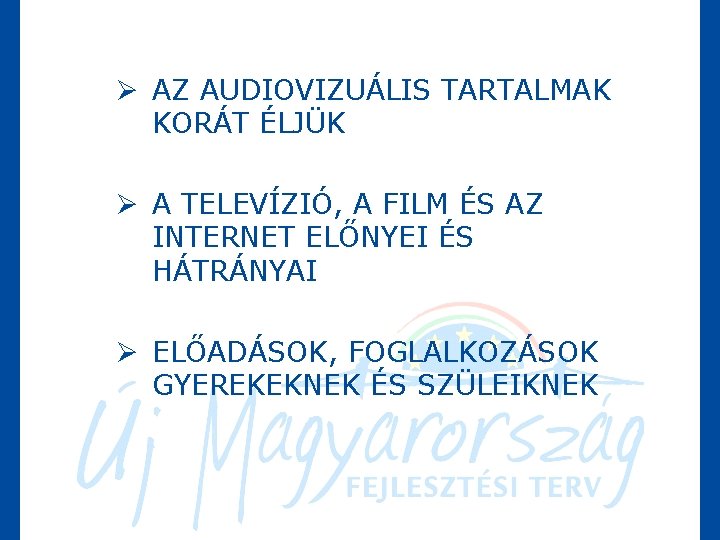 Ø AZ AUDIOVIZUÁLIS TARTALMAK KORÁT ÉLJÜK Ø A TELEVÍZIÓ, A FILM ÉS AZ INTERNET