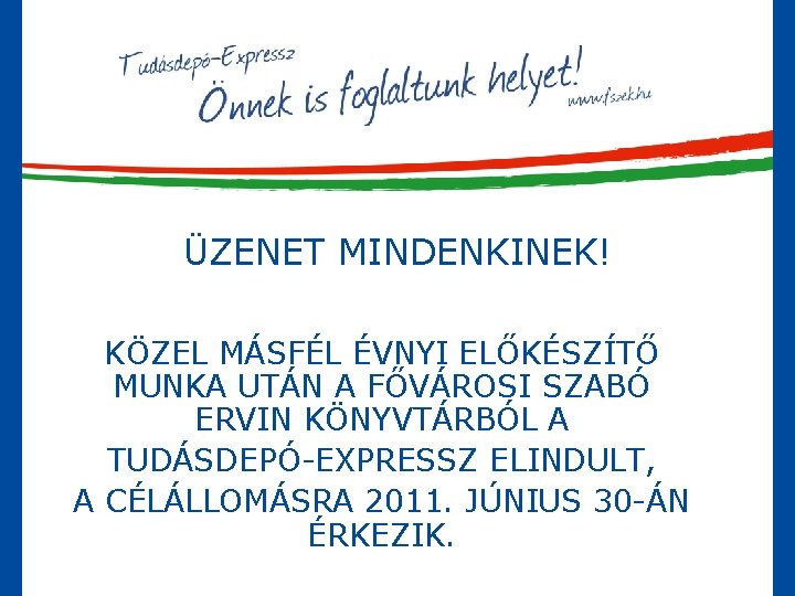 ÜZENET MINDENKINEK! KÖZEL MÁSFÉL ÉVNYI ELŐKÉSZÍTŐ MUNKA UTÁN A FŐVÁROSI SZABÓ ERVIN KÖNYVTÁRBÓL A