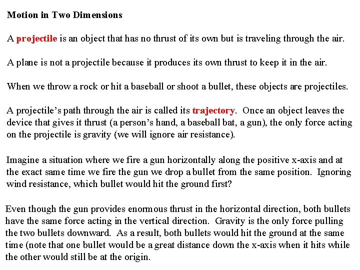 Motion in Two Dimensions A projectile is an object that has no thrust of