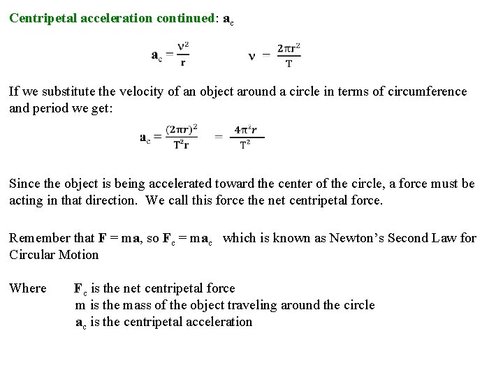 Centripetal acceleration continued: ac If we substitute the velocity of an object around a