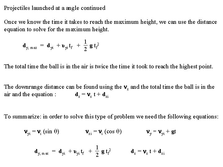 Projectiles launched at a angle continued Once we know the time it takes to