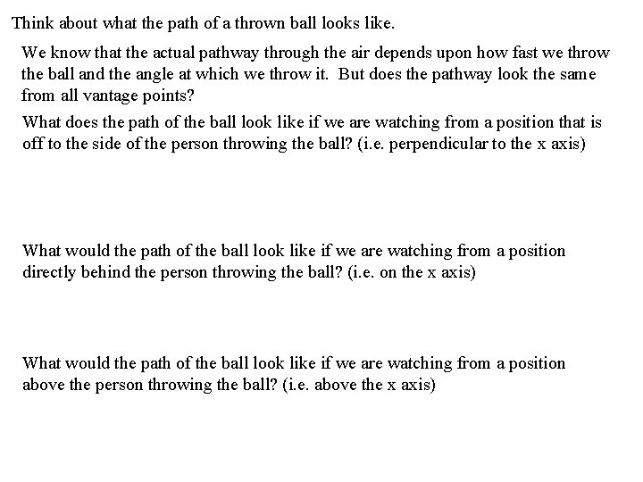 Think about what the path of a thrown ball looks like. We know that