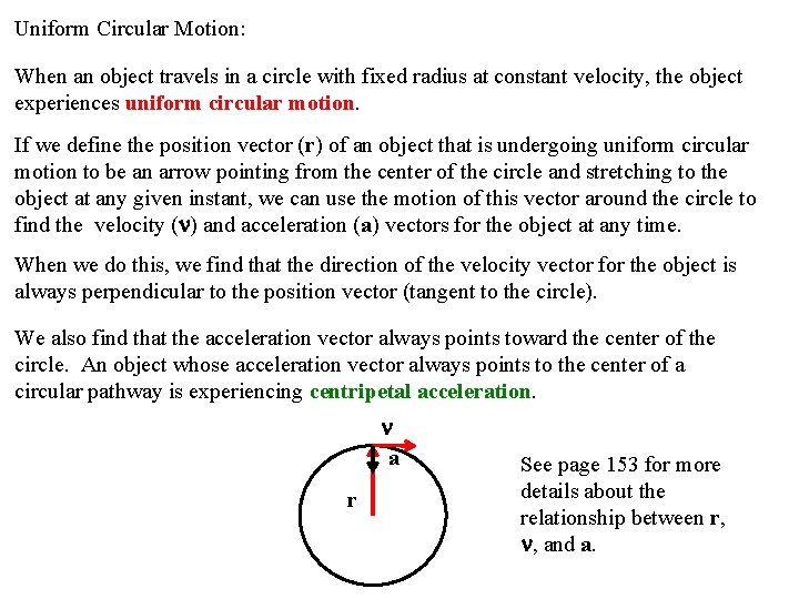 Uniform Circular Motion: When an object travels in a circle with fixed radius at