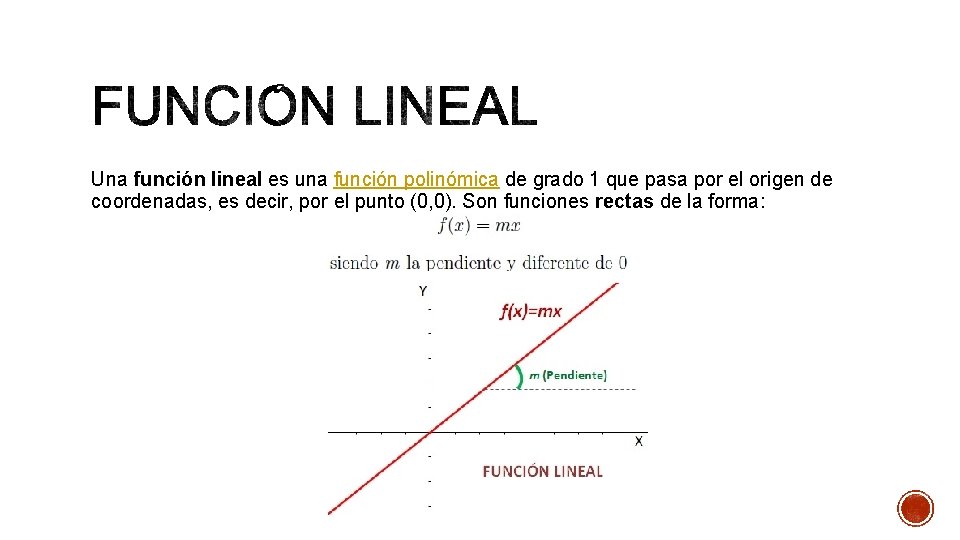 Una función lineal es una función polinómica de grado 1 que pasa por el