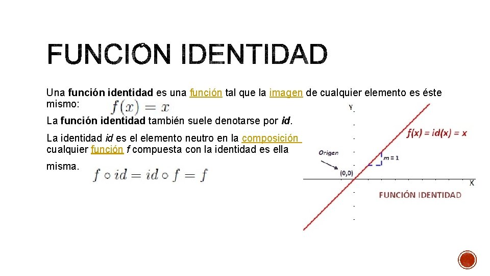 Una función identidad es una función tal que la imagen de cualquier elemento es