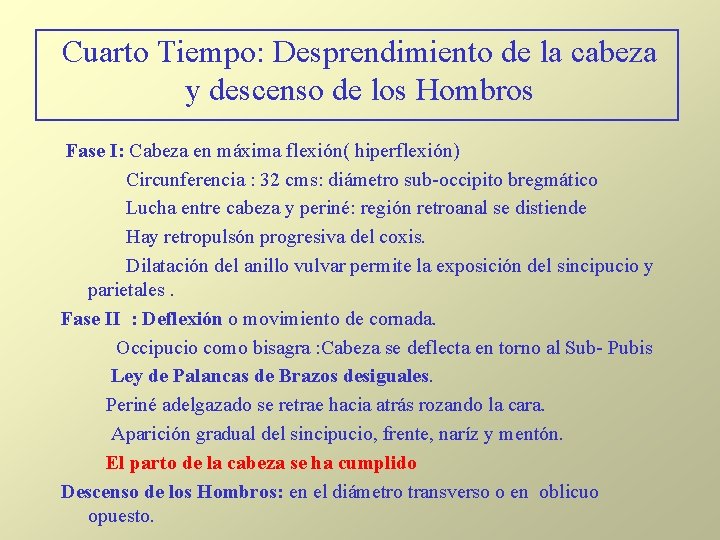 Cuarto Tiempo: Desprendimiento de la cabeza y descenso de los Hombros Fase I: Cabeza Cuarto Tiempo: Desprendimiento de la cabeza y descenso de los Hombros Fase I: Cabeza