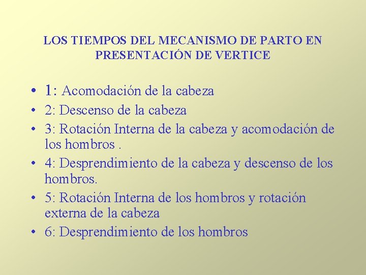 LOS TIEMPOS DEL MECANISMO DE PARTO EN PRESENTACIÓN DE VERTICE • 1: Acomodación de LOS TIEMPOS DEL MECANISMO DE PARTO EN PRESENTACIÓN DE VERTICE • 1: Acomodación de
