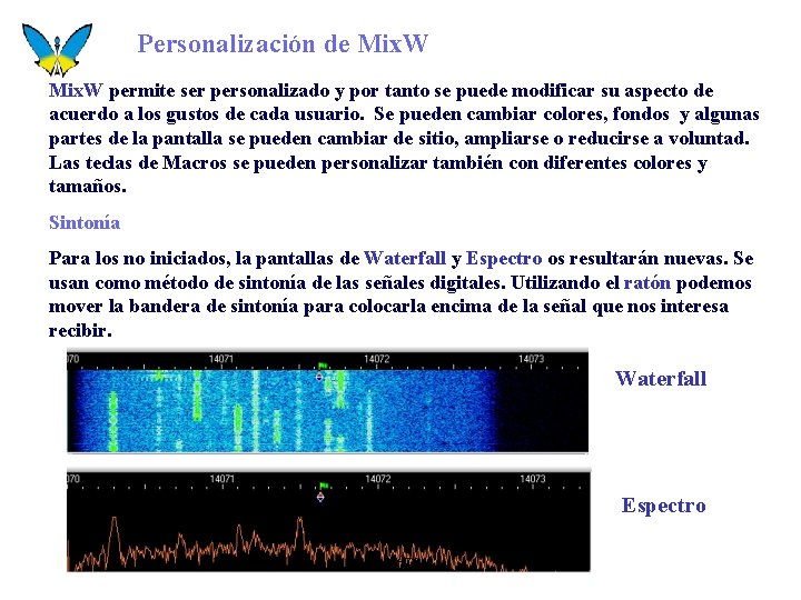 Personalización de Mix. W permite ser personalizado y por tanto se puede modificar su