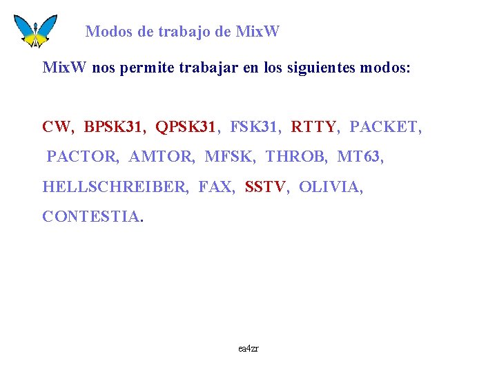 Modos de trabajo de Mix. W nos permite trabajar en los siguientes modos: CW,