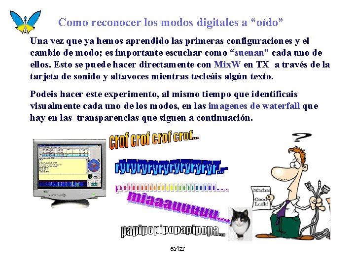 Como reconocer los modos digitales a “oído” Una vez que ya hemos aprendido las