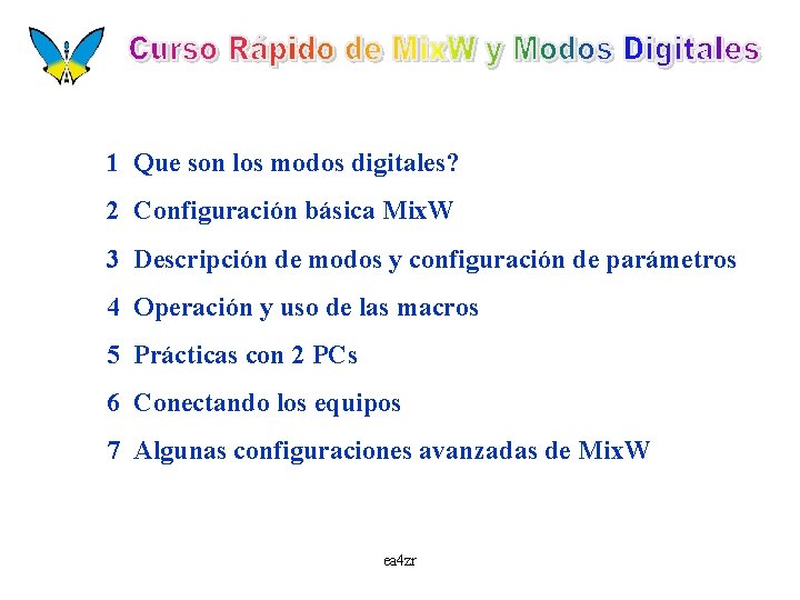 1 Que son los modos digitales? 2 Configuración básica Mix. W 3 Descripción de