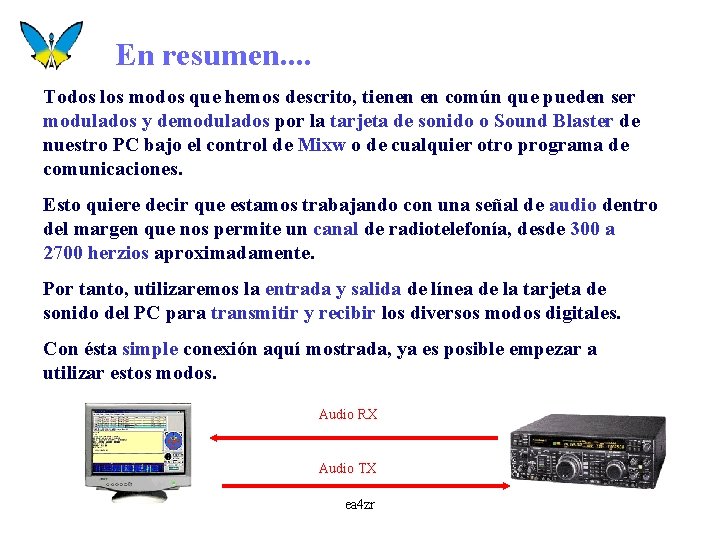 En resumen. . Todos los modos que hemos descrito, tienen en común que pueden