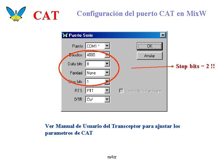 CAT Configuración del puerto CAT en Mix. W Stop bits = 2 !! Ver