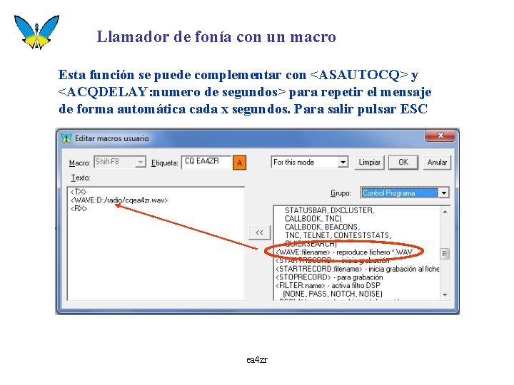 Llamador de fonía con un macro Esta función se puede complementar con <ASAUTOCQ> y