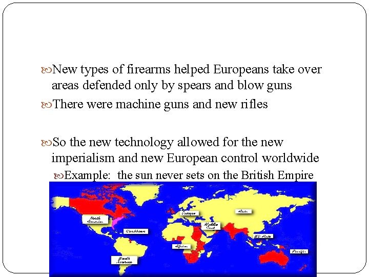  New types of firearms helped Europeans take over areas defended only by spears