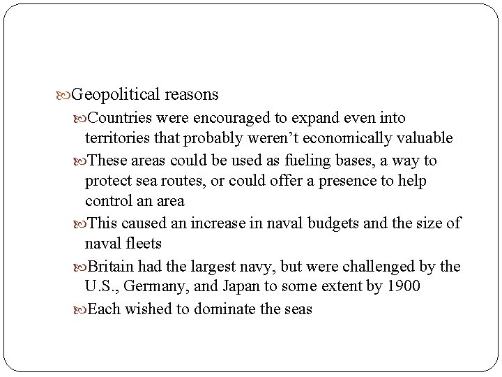  Geopolitical reasons Countries were encouraged to expand even into territories that probably weren’t