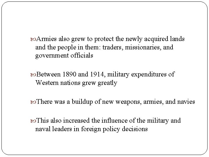  Armies also grew to protect the newly acquired lands and the people in