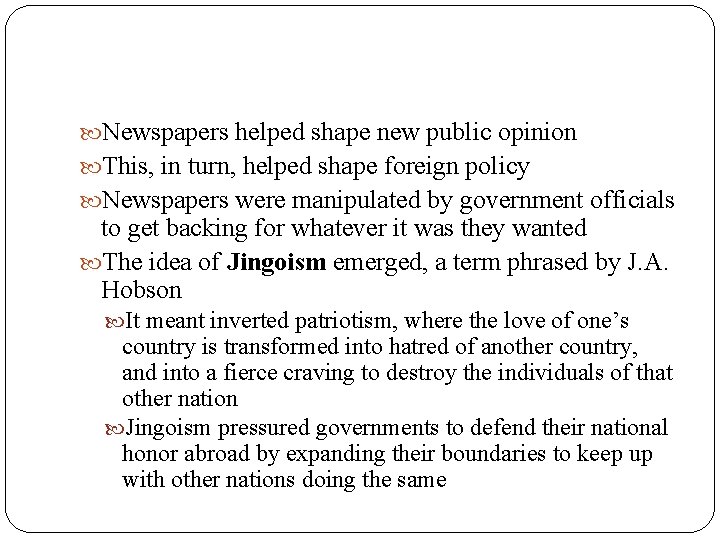  Newspapers helped shape new public opinion This, in turn, helped shape foreign policy