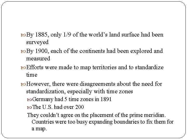  By 1885, only 1/9 of the world’s land surface had been surveyed By