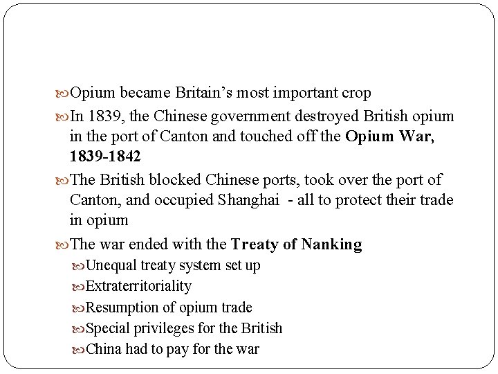  Opium became Britain’s most important crop In 1839, the Chinese government destroyed British