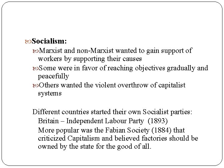  Socialism: Marxist and non-Marxist wanted to gain support of workers by supporting their