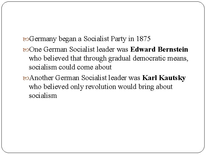  Germany began a Socialist Party in 1875 One German Socialist leader was Edward