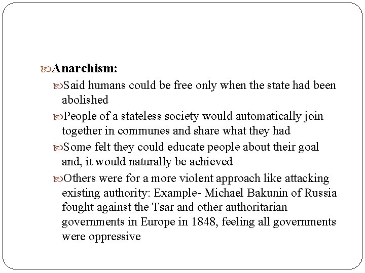  Anarchism: Said humans could be free only when the state had been abolished