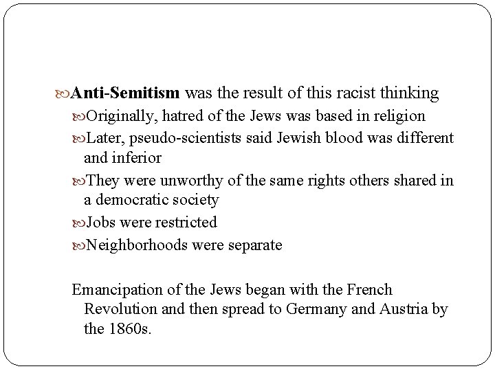  Anti-Semitism was the result of this racist thinking Originally, hatred of the Jews