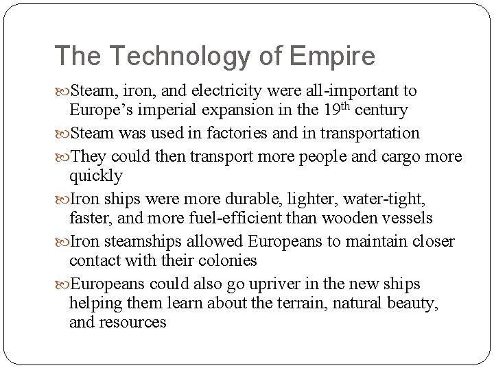 The Technology of Empire Steam, iron, and electricity were all-important to Europe’s imperial expansion