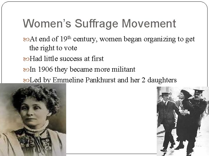 Women’s Suffrage Movement At end of 19 th century, women began organizing to get