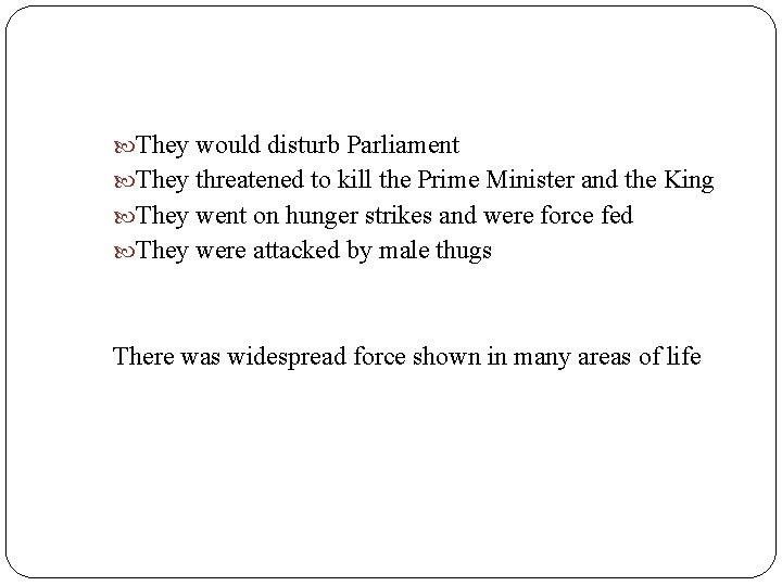  They would disturb Parliament They threatened to kill the Prime Minister and the