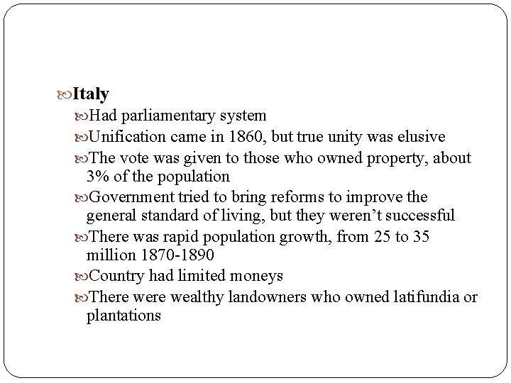  Italy Had parliamentary system Unification came in 1860, but true unity was elusive