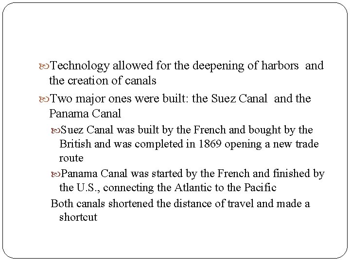  Technology allowed for the deepening of harbors and the creation of canals Two