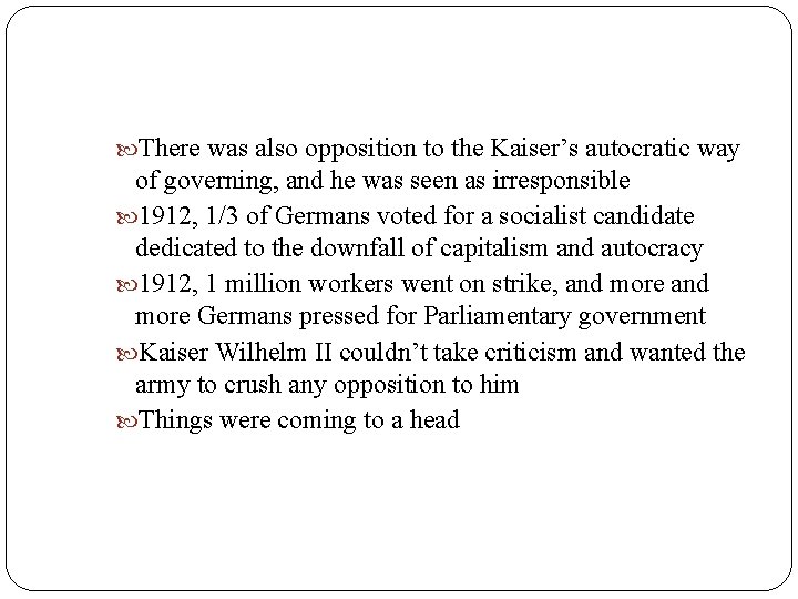  There was also opposition to the Kaiser’s autocratic way of governing, and he