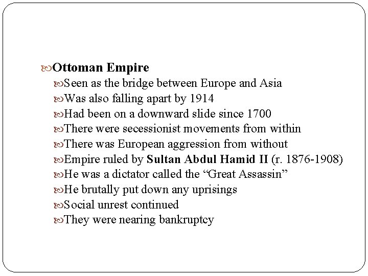  Ottoman Empire Seen as the bridge between Europe and Asia Was also falling