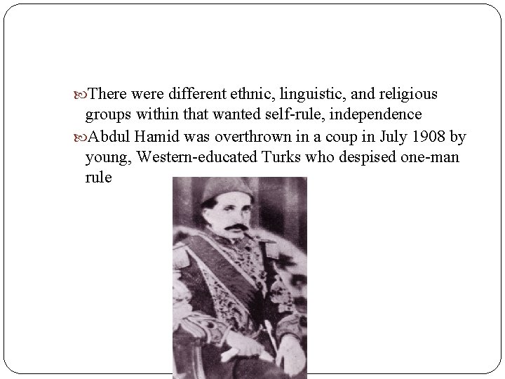  There were different ethnic, linguistic, and religious groups within that wanted self-rule, independence