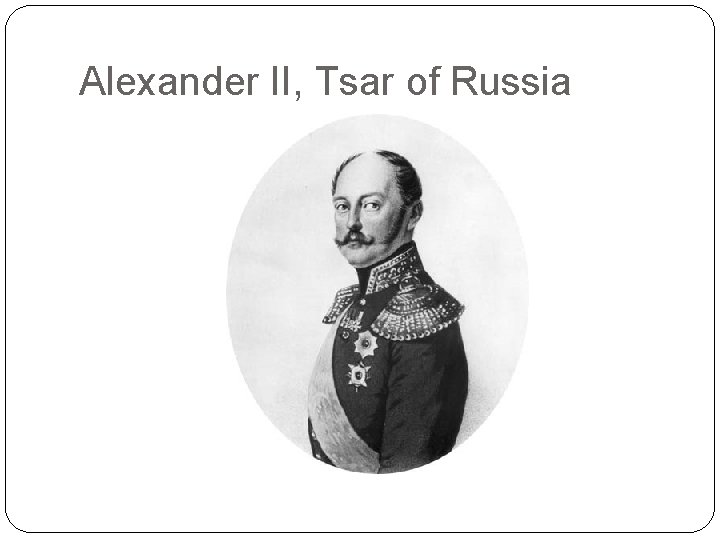 Alexander II, Tsar of Russia 