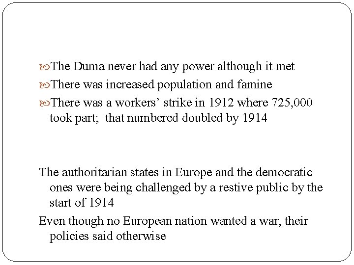  The Duma never had any power although it met There was increased population