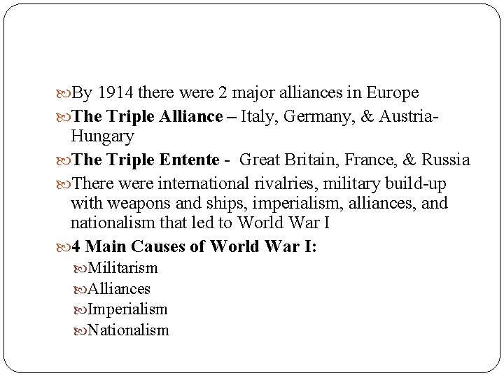  By 1914 there were 2 major alliances in Europe The Triple Alliance –