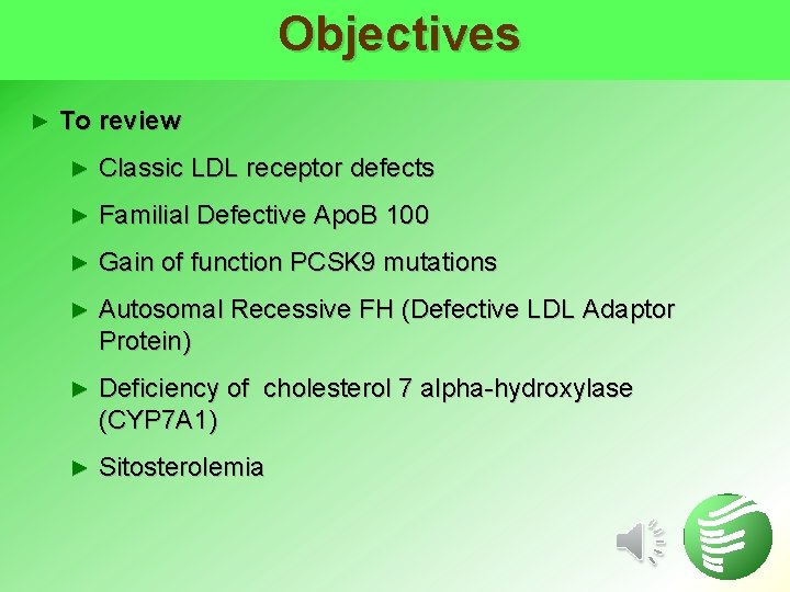 Objectives ► To review ► Classic LDL receptor defects ► Familial Defective Apo. B