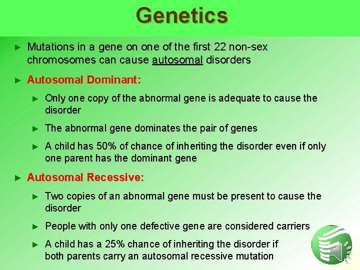 Genetics ► Mutations in a gene on one of the first 22 non-sex chromosomes