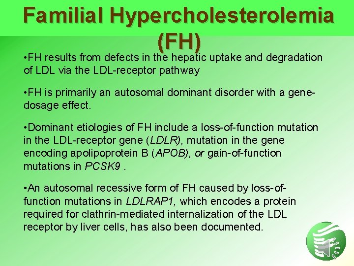 Familial Hypercholesterolemia (FH) • FH results from defects in the hepatic uptake and degradation